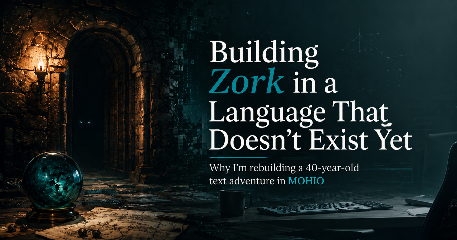 A dungeon doorway with glowing torchlight, a crystal ball and scattered maps — the world of Zork rebuilt in Mohio